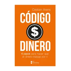 SIN FRONTERAS GRUPO EDITORIAL - LIBRO CÓDIGO DINERO, 4 PASOS PARA HACER QUE EL DINERO TRABAJE POR TI.