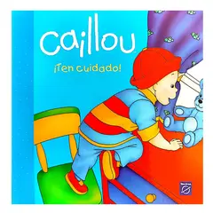 PENGUIN RANDOM HOUSE - Libro Para Niños Caillou ¡ten Cuidado Niños Y Bebes