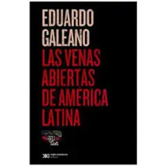 SIGLO XXI EDITORES ARGENTINA - Las venas abiertas de américa latina