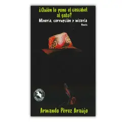 GENERICO - Libro ¿Quién le pone el cascabel al gato Minería corrupción y miseria