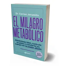 EDITORIAL PLANETA - El Milagro Metabólico. Dr. Carlos Jaramillo