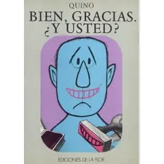 EDICIONES DE LA FLOR - Bien, Gracias, ¿y Usted? Quino