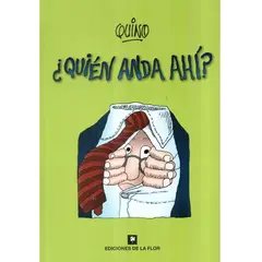 EDICIONES DE LA FLOR - Quien Anda Ahí? Quino