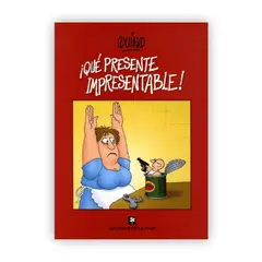 EDICIONES DE LA FLOR - Qué Presente Impresentable! Quino