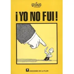 EDICIONES DE LA FLOR - Yo No Fui! Quino