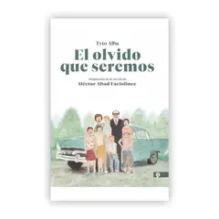 ALFAGUARA - El Olvido Que Seremos. Héctor Abad Faciolince (T.D)