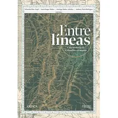 COMERCIALIZADORA EL BIBLIOTECOLOGO - Entre líneas una historia de Colombia en mapas