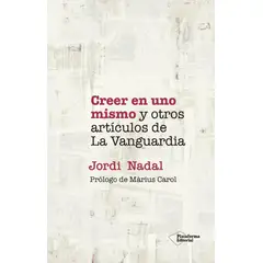 PLATAFORMA - Creer En Uno Mismo Y Otros Artículos De La Vanguardia (T.D)