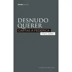 PLATAFORMA - Desnudo Querer. Cartas A Federica. Mark Salter