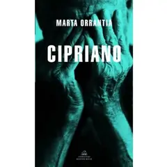 PENGUIN RANDOM HOUSE - Cipriano. Marta Orrantia