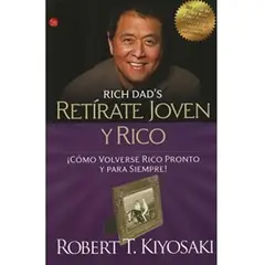 DEBOLSILLO - Retírate Joven Y Rico. Robert T. Kiyosaki