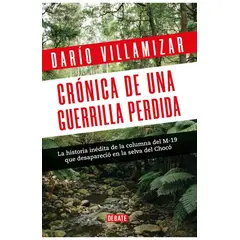 DEBATE - Crónica De Una Guerrilla Perdida. Darío Villamizar