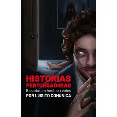 ALFAGUARA - Historias Perturbadoras. Luisito Comunica