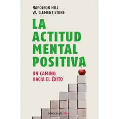 DEBOLSILLO - La Actitud Mental Positiva. Un Camino Hacia El Éxito