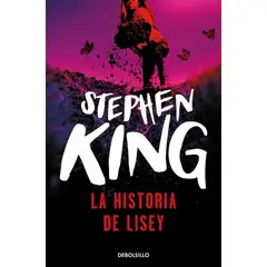 DEBOLSILLO - La Historia De Lisey. Stephen King