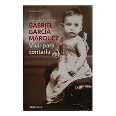 DEBOLSILLO - Vivir Para Contarla. Gabriel García Márquez