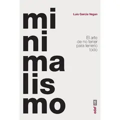 EDAF - Minimalismo. El Arte De No Tener Para Tenerlo Todo
