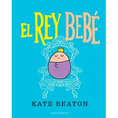 EDITORIAL NORMA - El Rey Bebe: Ser El Rey Es Genial (t.d)