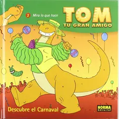 EDITORIAL NORMA - Tom Tu Gran Amigo Descubre El Carnaval No. 2