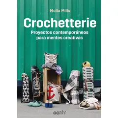 GUSTAVO GILI - Crochetterie: Proyectos Contemporáneos Para Mentes Creativas