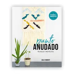 GUSTAVO GILI - Punto Anudado: Técnicas Y Proyectos. Patrones A Tamaño Real