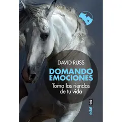 EDAF - Domando Emociones. Toma Las Riendas De Tu Vida. David Russ
