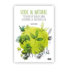 GUSTAVO GILI - Verde Al Natural Técnicas De Dibujo Para Ilustrar Naturaleza