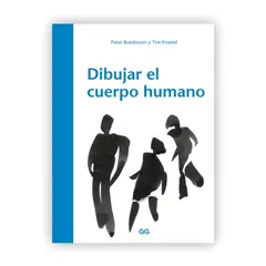GUSTAVO GILI - Dibujar El Cuerpo Humano. Peter Boerboom Y Tim Proetel (T.D)