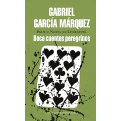 PENGUIN RANDOM HOUSE - Doce Cuentos Peregrinos. Gabriel García Márquez