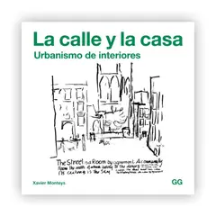 GUSTAVO GILI - La Calle Y La Casa: Urbanismo De Interiores