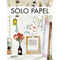 GUSTAVO GILI - Solo Papel: 20 Proyectos Para Poner En Marcha Tu Creatividad
