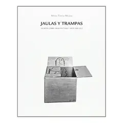 GUSTAVO GILI - Jaulas Y Trampas. Escritos Sobre Arquitectura Y Arte