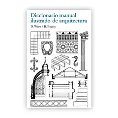 GUSTAVO GILI - Diccionario Manual Ilustrado De Arquitectura