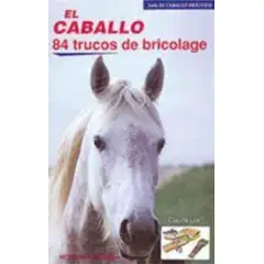 GENERICO - El Caballo: 84 Trucos De Bricolaje