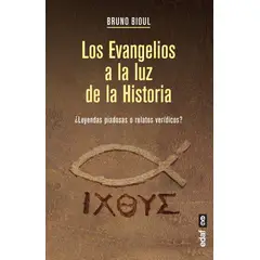 EDAF - Los Evangelios A La Luz De La Historia. Bruno Bioul
