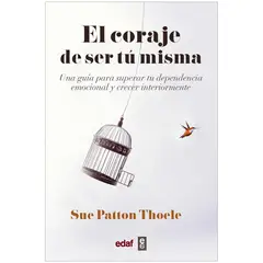 EDAF - El Coraje De Ser Tú Misma. Sue Patton Thoele