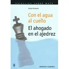 GENERICO - Con El Agua Al Cuello. El Ahogado En El Ajedrez