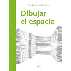 GUSTAVO GILI - Dibujar El Espacio. Peter Boerboom Y Tim Proetel (T.D)