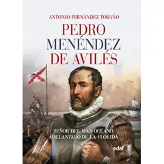 EDAF - Pedro Menéndez De Avilés. Señor Del Mar Océano