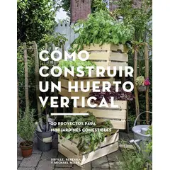 GUSTAVO GILI - Cómo Construir Un Huerto Vertical