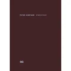 GUSTAVO GILI - Atmósferas. Peter Zumthor (t.d)