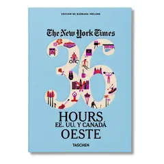 TASCHEN - The New York Times 36 Hours, Estados Unidos Y Canadá. Oeste