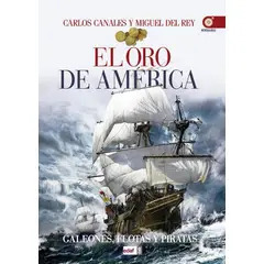 EDAF - El Oro De América. Galeones, Flotas Y Piratas