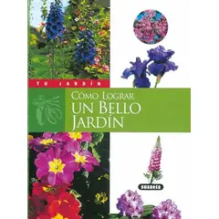 SUSAETA - Cómo Lograr Un Bello Jardín. Tu Jardín