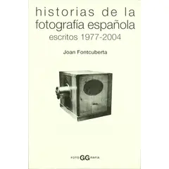 GUSTAVO GILI - Historias De La Fotografía Española. Escritos 1977-2004