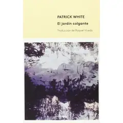 GENERICO - El Jardín Colgante. Patrick White