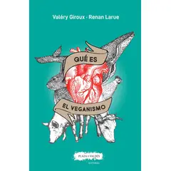 GENERICO - Qué Es El Veganismo. Renan Larue Y Valéry Giroux