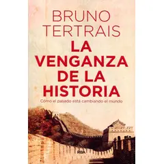 RBA - La Venganza De La Historia. Bruno Tertrais