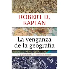 RBA - La Venganza De La Geografía. Robert D. Kaplan
