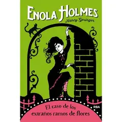 RBA - Enola Holmes 3: El Caso De Los Extraños Ramos De Flores
